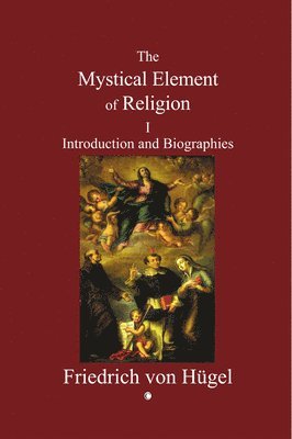 Friedrich von Hügel - Mystical Element of Religion, Häftad