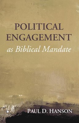 Paul Hanson - Political Engagement as Biblical Mandate, Häftad