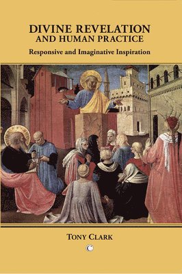 Tony Clark - Divine Revelation and Human Practice, Häftad