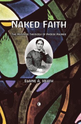 Elaine A. Heath - Naked Faith, Häftad