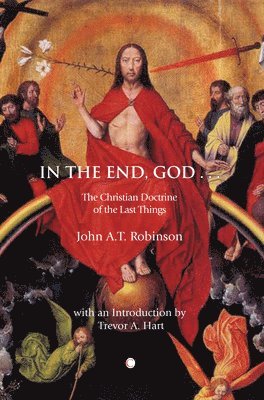John A. T. Robinson, John A.T. Robinson - In the End, God, Häftad