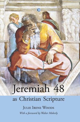 Julie Woods - Jeremiah 48 as Christian Scripture, Häftad
