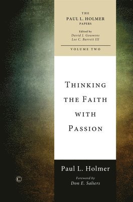 Paul L. Holmer, David J. Gouwens, Lee C. Barrett III - Thinking the Faith with Passion, Häftad