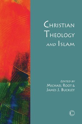 James J. Buckley, Michael Root - Christian Theology and Islam, Häftad