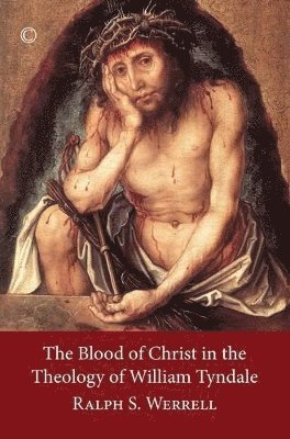 bokomslag The Blood of Christ in the Theology of William Tyndale