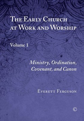Everett Ferguson - Early Church at Work and Worship, Häftad