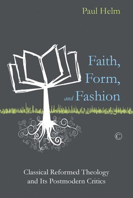 Paul Helm - Faith, Form, and Fashion, Häftad