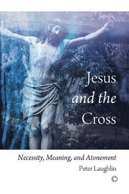 Peter Laughlin - Jesus and the Cross, Häftad