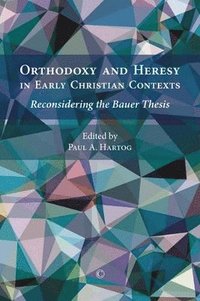 bokomslag Orthodoxy and Heresy in Early Christian Contexts