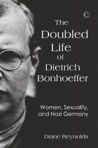 bokomslag The Doubled Life of Dietrich Bonhoeffer