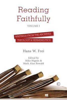 Hans W. Frei, Mark Alan Bowald, Mike Higton - Reading Faithfully - Volume One, Häftad
