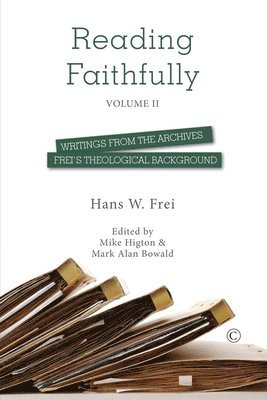 Hans W. Frei, Mark Alan Bowald, Mike Higton - Reading Faithfully - Volume Two, Häftad