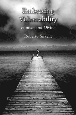 Roberto Sirvent - Embracing Vulnerability, Häftad