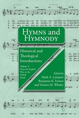 Mark A. Lamport, Vernon M. Whaley, Benjamin K. Forrest - Hymns and Hymnody III: Historical and Theological Introductions, Volume 3PB, Häftad