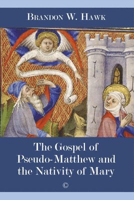 Brandon W. Hawk - Gospel of Pseudo-Matthew and the Nativity of Mary, Häftad