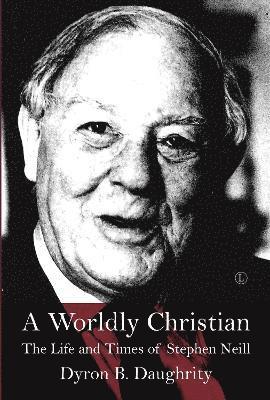 Dyron B. Daughrity - A Worldly Christian, Inbunden