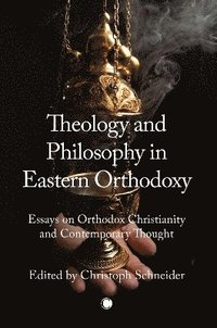 bokomslag Theology and Philosophy in Eastern Orthodoxy