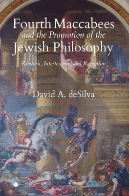 bokomslag Fourth Maccabees and the Promotion of the Jewish Philosophy