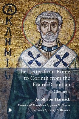 Adolf von Harnack, Jacob N Cerone, Larry L. Welborn, Jacob N. Cerone - Letter from Rome to Corinth from the Era of Domitian, Häftad