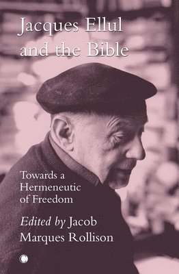 Jacob Marques Rollison - Jacques Ellul and the Bible, Häftad