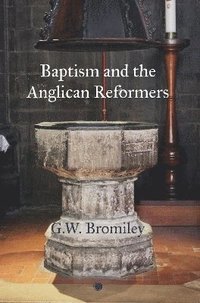 bokomslag Baptism and the Anglican Reformers