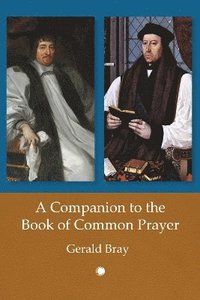 bokomslag A A Companion to the Book of Common Prayer