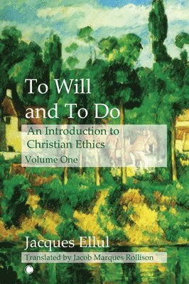 Jacques Ellul - To Will and To Do Vol I, Häftad