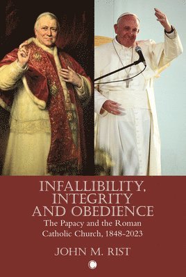 John M. Rist - Infallibility, Integrity and Obedience, Häftad