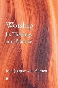 bokomslag Worship, Its Theology and Practice