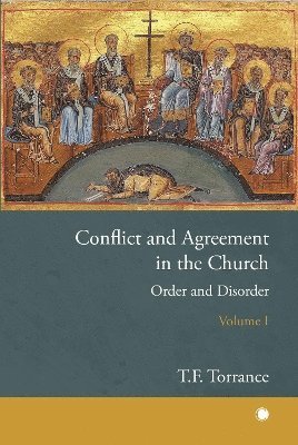 Conflict and Agreement in the Church, Volume 1 1