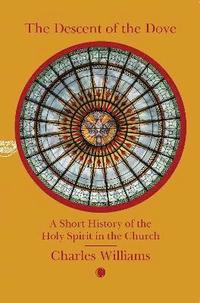 bokomslag The Descent of the Dove: A Short History of the Holy Spirit in the Church