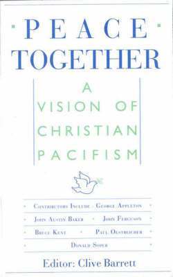 Clive Barrett - Peace Together: A Vision of Christian Pacifism, Häftad