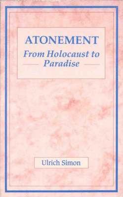Ulrich Simon - Atonement: From Holocaust to Paradise, Häftad