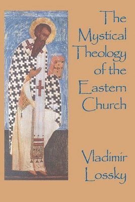 Vladimir Lossky - Mystical Theology of the Eastern Church, Häftad