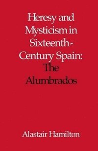 bokomslag Heresy and Mysticism in Sixteenth-Century Spain
