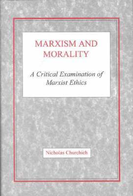 Marxism and Morality: A Critical Examination of Marxist Ethics