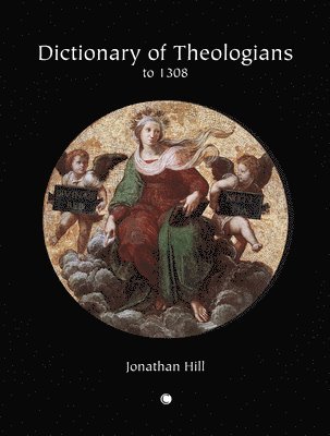 Jonathan Hill - Dictionary of Theologians, Häftad