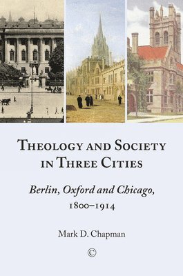 Mark D. Chapman - Theology and Society in Three Cities, Häftad