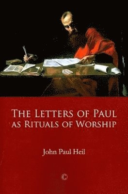 John Paul Heil - Letters of Paul as Rituals of Worship, Häftad