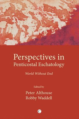 Peter Althouse, Robby Waddell - Perspectives in Pentecostal Eschatologies, Häftad