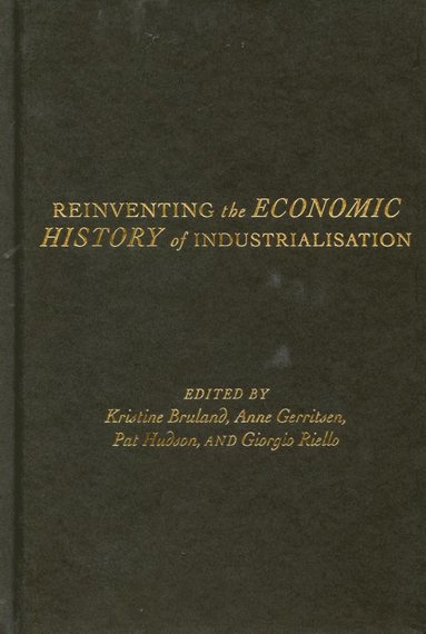 bokomslag Reinventing the Economic History of Industrialisation