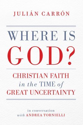bokomslag Where Is God?: Christian Faith in the Time of Great Uncertainty