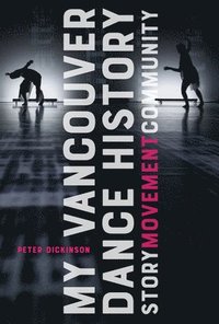 bokomslag My Vancouver Dance History