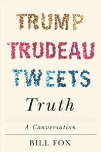 bokomslag Trump, Trudeau, Tweets, Truth