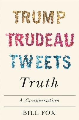 Trump, Trudeau, Tweets, Truth 1