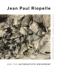 bokomslag Jean Paul Riopelle and the Automatiste Movement