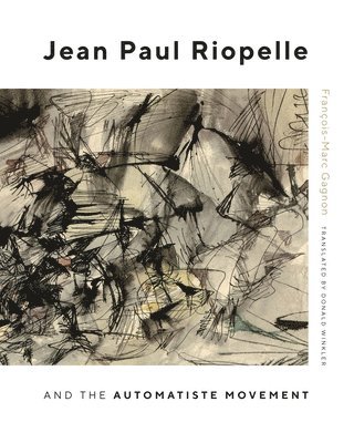 Jean Paul Riopelle and the Automatiste Movement 1