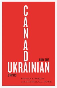 bokomslag Canada and the Ukrainian Crisis