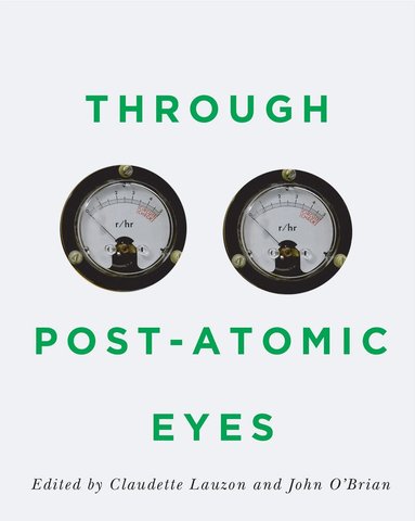 Claudette Lauzon, John O'Brian - Through Post-Atomic Eyes, Inbunden