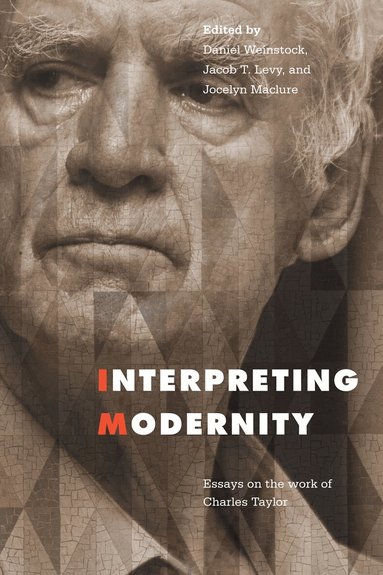 Jacob Levy, Jocelyn Maclure, Daniel M. Weinstock - Interpreting Modernity, Häftad